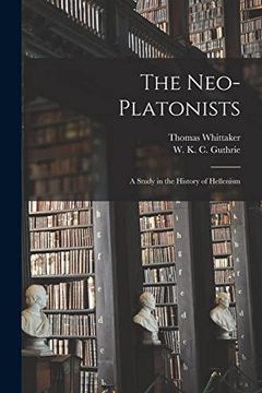 portada The Neo-Platonists: A Study in the History of Hellenism (in English)