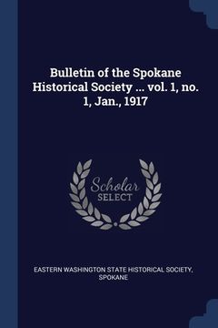 portada Bulletin of the Spokane Historical Society ... vol. 1, no. 1, Jan., 1917
