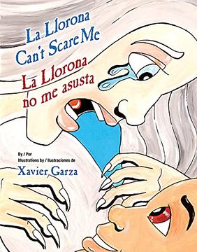 Libro La Llorona Can' T Scare me (libro en Inglés), Xavier Garza, ISBN  9781558859241. Comprar en Buscalibre
