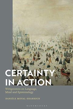 portada Certainty in Action: Wittgenstein on Language, Mind and Epistemology (in English)