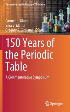 portada 150 Years of the Periodic Table: A Commemorative Symposium (en Inglés)