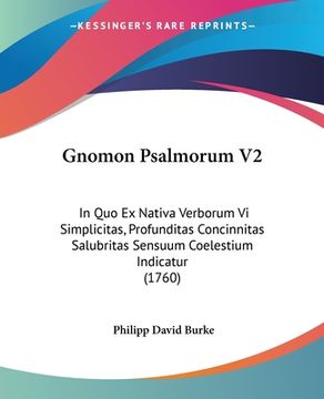 portada Gnomon Psalmorum V2: In Quo Ex Nativa Verborum Vi Simplicitas, Profunditas Concinnitas Salubritas Sensuum Coelestium Indicatur (1760) (en Latin)