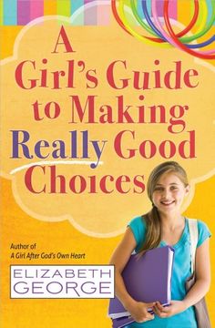 a girl's guide to making really good choices: a tween's journey with god (en Inglés)