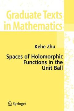 portada spaces of holomorphic functions in the unit ball (en Inglés)