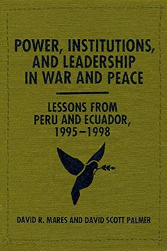 portada Power, Institutions, and Leadership in war and Peace: Lessons From Peru and Ecuador, 1995–1998 (en Inglés)