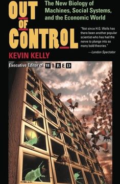 Out of Control: The new Biology of Machines, Social Systems, and the Economic World