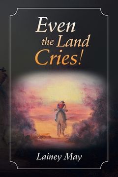 portada Even the Land Cries! (en Inglés)