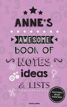 portada Anne's Awesome Book Of Notes, Lists & Ideas: Featuring brain exercises!