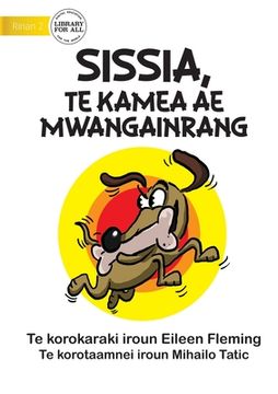 portada Sissis the Greedy Dog - Sissia, Te Kamea Ae Mwangainrang (Te Kiribati) (en Inglés)