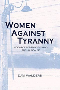 portada Women Against Tyranny: Poems of Resistance During the Holocaust (en Inglés)