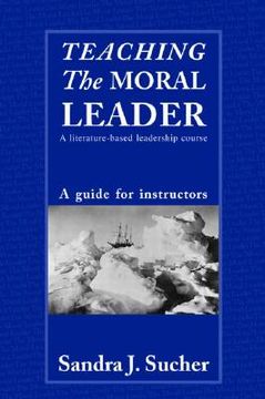 portada teaching the moral leader: a literature-based leadership course: a guide for instructors (en Inglés)