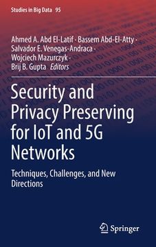 portada Security and Privacy Preserving for Iot and 5g Networks: Techniques, Challenges, and New Directions (en Inglés)