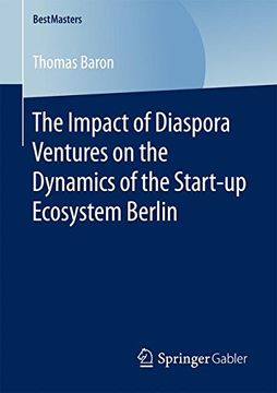 portada The Impact of Diaspora Ventures on the Dynamics of the Start-up Ecosystem Berlin (BestMasters)