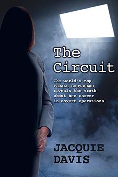 portada The Circuit: The World’S top Female Bodyguard Reveals the Truth About her Career in Covert Operations. 