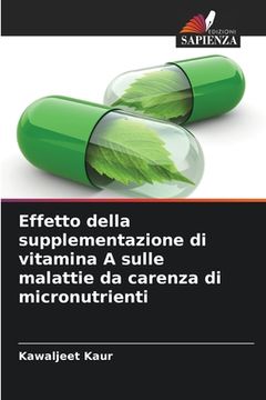 portada Effetto della supplementazione di vitamina A sulle malattie da carenza di micronutrienti (en Italiano)