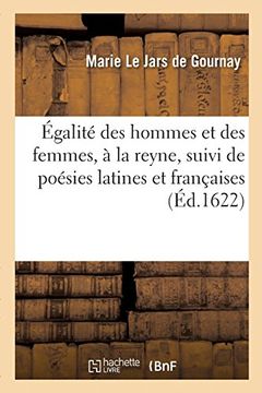 portada Égalité des Hommes et des Femmes, à la Reyne, Suivi de Poésies Latines et Françaises (Sciences Sociales) (in French)