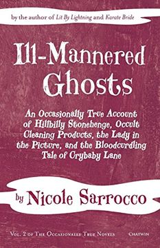 portada Ill-Mannered Ghosts: An Occasionally True Account of Hillbilly Stonehenge, Occult Cleaning Products, the Lady in the Picture, and the Bloodcurdling Tale of Crybaby Lane (Occasionally True Novels)