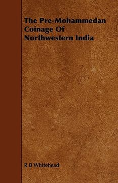 portada the pre-mohammedan coinage of northwestern india (en Inglés)