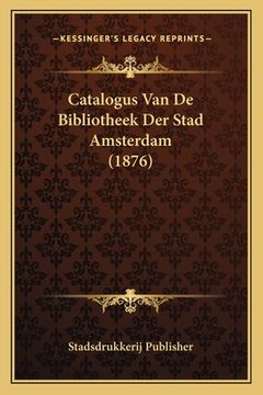 portada Catalogus Van De Bibliotheek Der Stad Amsterdam (1876)