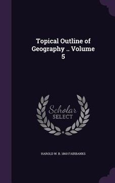 portada Topical Outline of Geography .. Volume 5 (en Inglés)