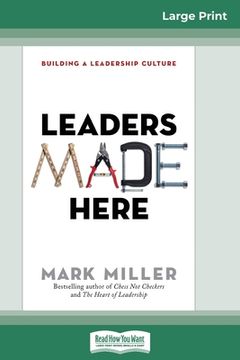 portada Leaders Made Here: Building a Leadership Culture (16pt Large Print Edition) (in English)