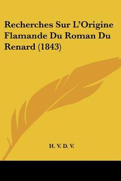 portada Recherches Sur L'Origine Flamande Du Roman Du Renard (1843) (en Francés)