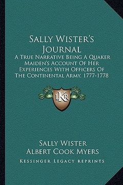 portada sally wister's journal: a true narrative being a quaker maiden's account of her expea true narrative being a quaker maiden's account of her ex (en Inglés)