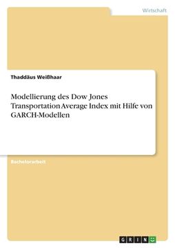 portada Modellierung des Dow Jones Transportation Average Index mit Hilfe von GARCH-Modellen (en Alemán)