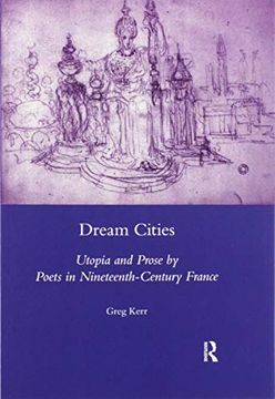portada Dream Cities: Utopia and Prose by Poets in Nineteenth-Century France (in English)