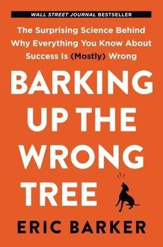portada Barking up the Wrong Tree: The Surprising Science Behind why Everything you Know About Success is (Mostly) Wrong (en Inglés)