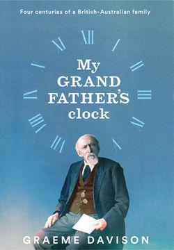 portada My Grandfather's Clock: Four Centuries of a British-Australian Family (en Inglés)