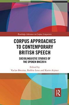 portada Corpus Approaches to Contemporary British Speech (Routledge Advances in Corpus Linguistics) (en Inglés)