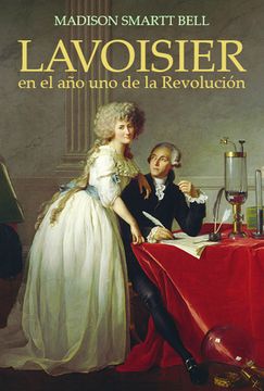portada Lavoisier En El Año Uno de la Revolución: El Nacimiento de Una Nueva Ciencia En La Era de Las Revoluciones (in Spanish)