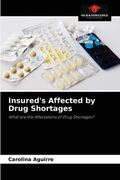 portada Insured's Affected by Drug Shortages (en Inglés)