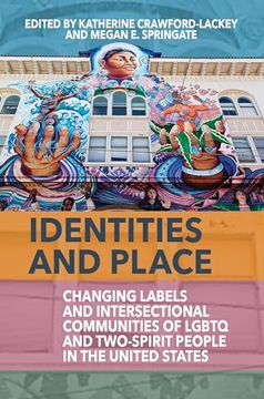 portada Identities and Place: Changing Labels and Intersectional Communities of Lgbtq and Two-Spirit People in the United States (en Inglés)