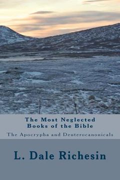 portada The Most Neglected Books of the Bible: The Apocrypha and Deuterocanonicals (en Inglés)