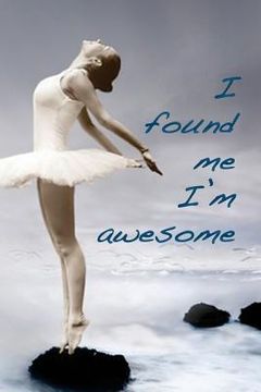 portada I found me. I?m awesome: Find your inner you and learn to inspire others