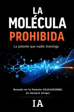 La Molécula Prohibida: La patente que nadie investiga