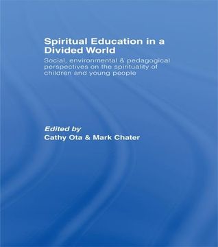 portada Spiritual Education in a Divided World: Social, Environmental and Pedagogical Perspectives on the Spirituality of Children and Young People (en Inglés)