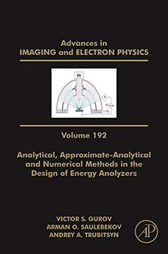 portada Analytical, Approximate-Analytical and Numerical Methods in the Design of Energy Analyzers, Volume 192 (Advances in Imaging and Electron Physics) (en Inglés)