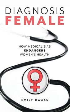 portada Diagnosis Female: How Medical Bias Endangers Women's Health (en Inglés)
