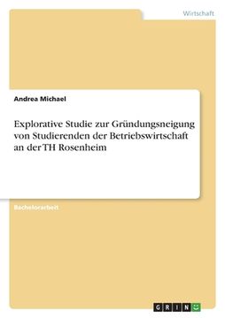 portada Explorative Studie zur Gründungsneigung von Studierenden der Betriebswirtschaft an der TH Rosenheim (in German)
