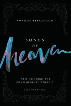 portada Songs of Heaven: Writing Songs for Contemporary Worship (in English)