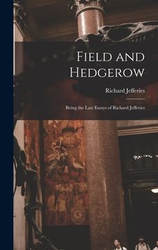 portada Field and Hedgerow: Being the Last Essays of Richard Jefferies (en Inglés)