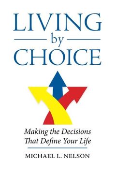 portada Living by Choice: Making the Decisions That Define Your Life