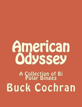 portada American Odyssey: A Collection of Bi Polar Binges (en Inglés)