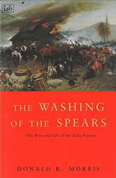 portada The Washing Of The Spears: The Rise and Fall of the Zulu Nation Under Shaka and its Fall in the Zulu War of 1879: Rise and Fall of the Great Zulu Nation