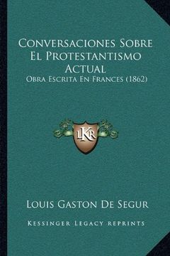 portada Conversaciones Sobre el Protestantismo Actual: Obra Escrita en Frances (1862)