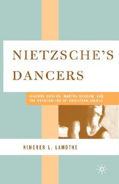 portada nietzsche's dancers: isadora duncan, martha graham, and the revaluation of christian values (en Inglés)