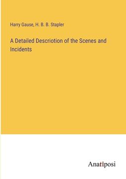 portada A Detailed Descriotion of the Scenes and Incidents (en Inglés)
